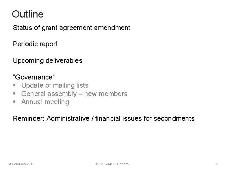 Outline Status of grant agreement amendment Periodic report Upcoming deliverables “Governance” § Update of