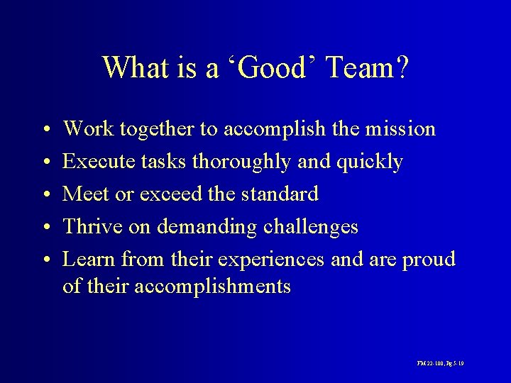 What is a ‘Good’ Team? • • • Work together to accomplish the mission