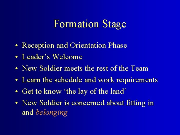 Formation Stage • • • Reception and Orientation Phase Leader’s Welcome New Soldier meets