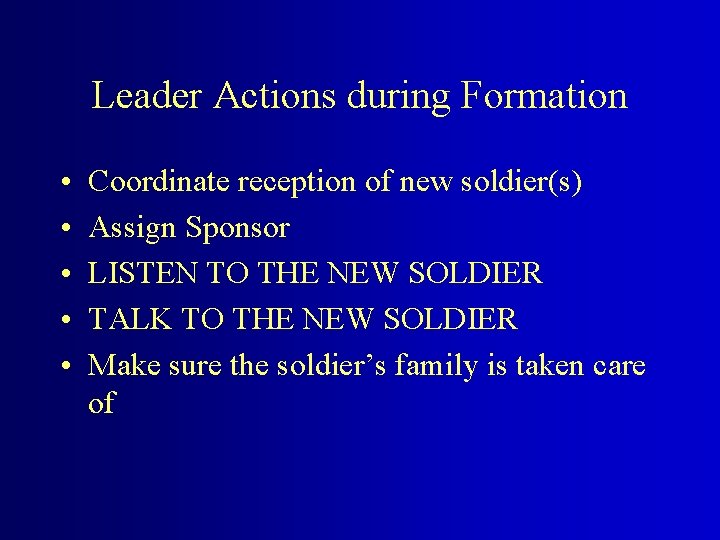 Leader Actions during Formation • • • Coordinate reception of new soldier(s) Assign Sponsor