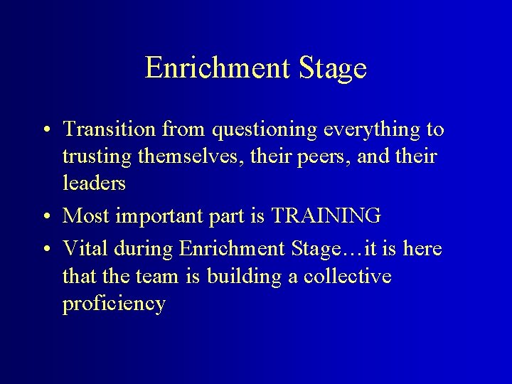 Enrichment Stage • Transition from questioning everything to trusting themselves, their peers, and their