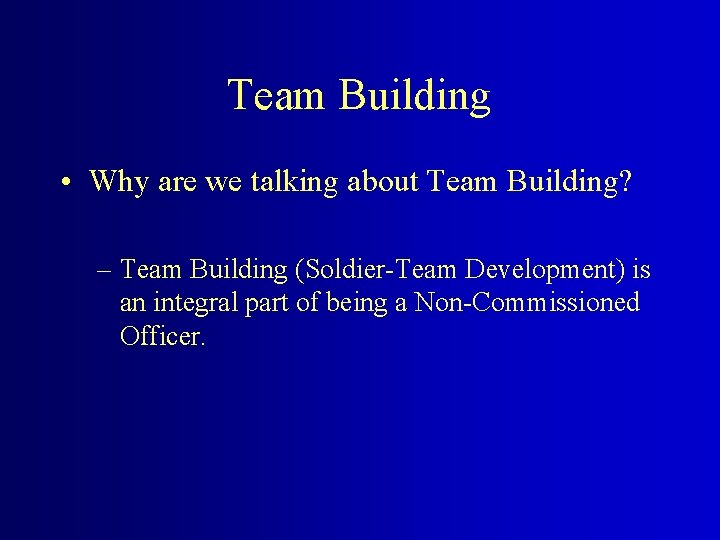 Team Building • Why are we talking about Team Building? – Team Building (Soldier-Team
