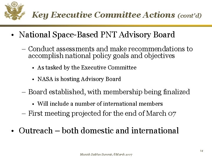 Key Executive Committee Actions (cont’d) • National Space-Based PNT Advisory Board – Conduct assessments