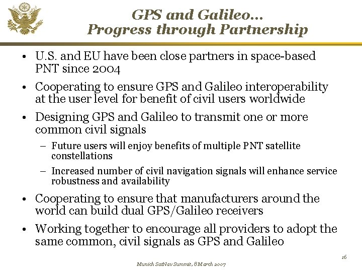 GPS and Galileo… Progress through Partnership • U. S. and EU have been close