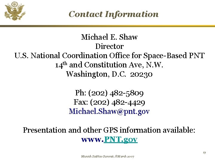 Contact Information Michael E. Shaw Director U. S. National Coordination Office for Space-Based PNT