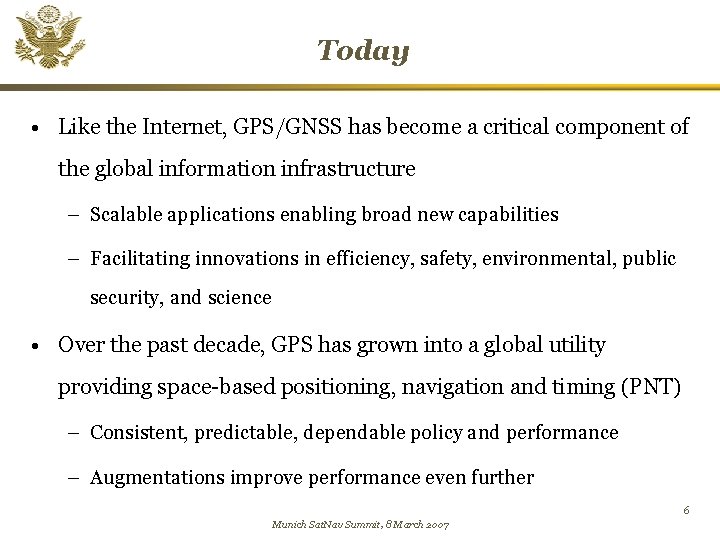 Today • Like the Internet, GPS/GNSS has become a critical component of the global