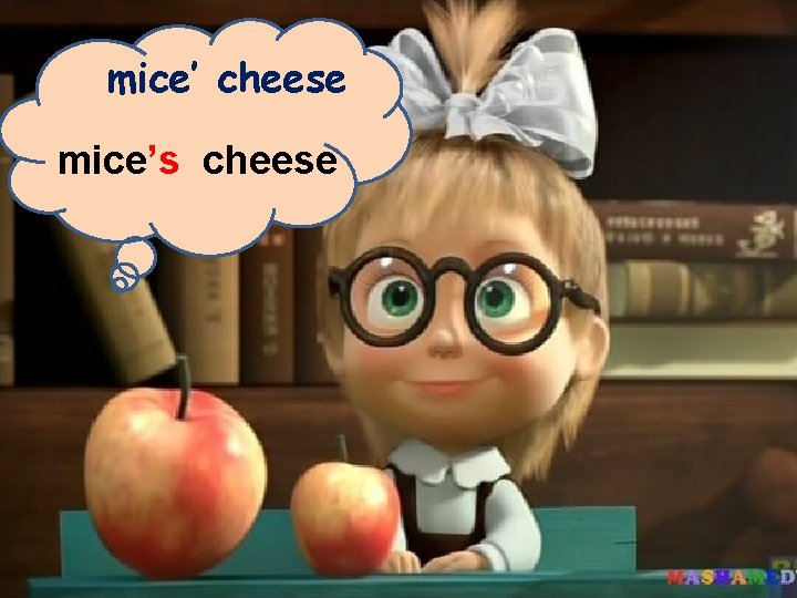 mice’ cheese mice’s cheese 