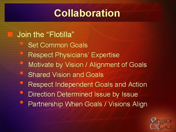 Collaboration n Join the “Flotilla” • • Set Common Goals Respect Physicians’ Expertise Motivate Collaboration n Join the “Flotilla” • • Set Common Goals Respect Physicians’ Expertise Motivate