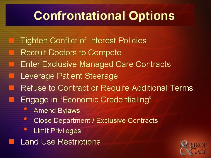 Confrontational Options n n n Tighten Conflict of Interest Policies Recruit Doctors to Compete