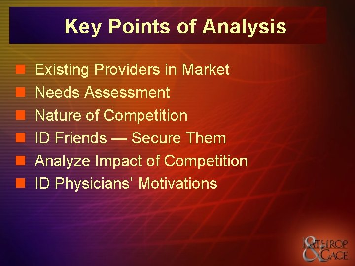Key Points of Analysis n n n Existing Providers in Market Needs Assessment Nature