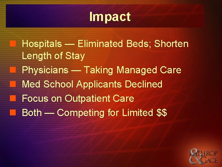 Impact n Hospitals — Eliminated Beds; Shorten Length of Stay n Physicians — Taking