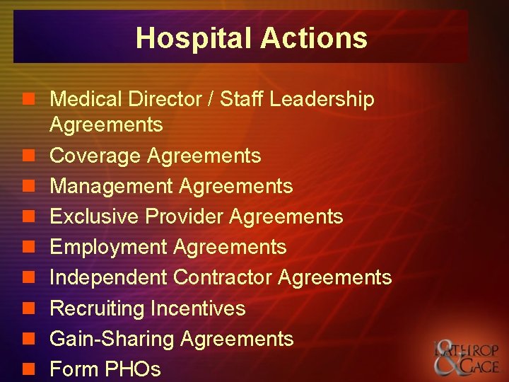 Hospital Actions n Medical Director / Staff Leadership Agreements n Coverage Agreements n Management