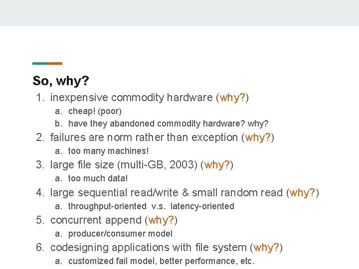 So, why? 1. inexpensive commodity hardware (why? ) a. cheap! (poor) b. have they