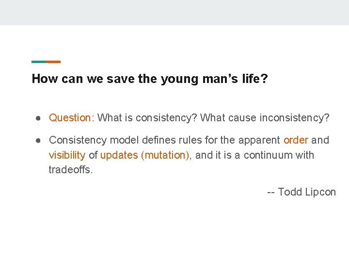 How can we save the young man’s life? ● Question: What is consistency? What