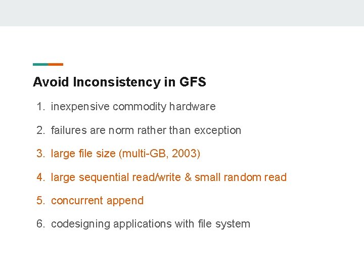Avoid Inconsistency in GFS 1. inexpensive commodity hardware 2. failures are norm rather than