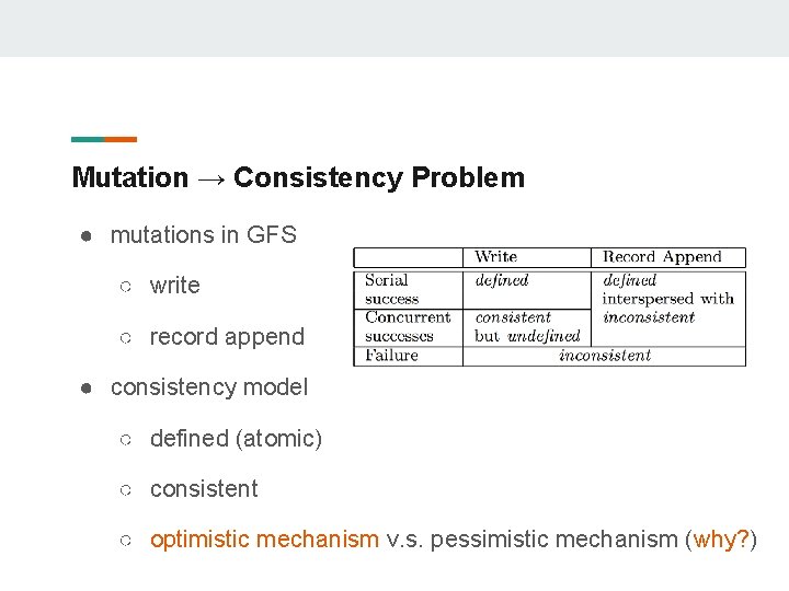 Mutation → Consistency Problem ● mutations in GFS ○ write ○ record append ●