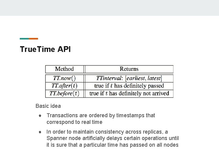 True. Time API Basic idea ● Transactions are ordered by timestamps that correspond to