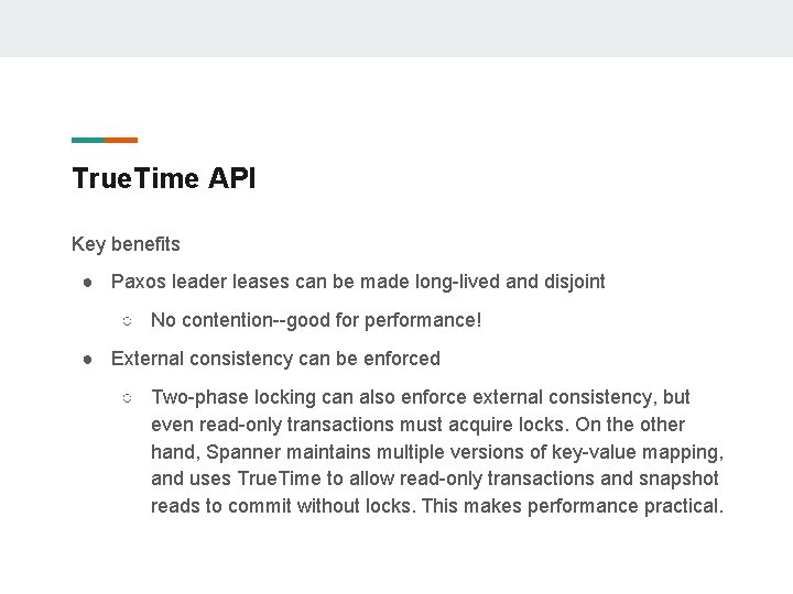 True. Time API Key benefits ● Paxos leader leases can be made long-lived and