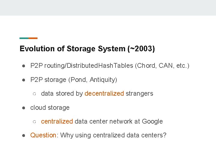 Evolution of Storage System (~2003) ● P 2 P routing/Distributed. Hash. Tables (Chord, CAN,