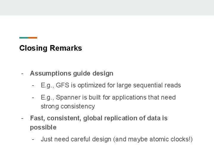 Closing Remarks - Assumptions guide design - E. g. , GFS is optimized for