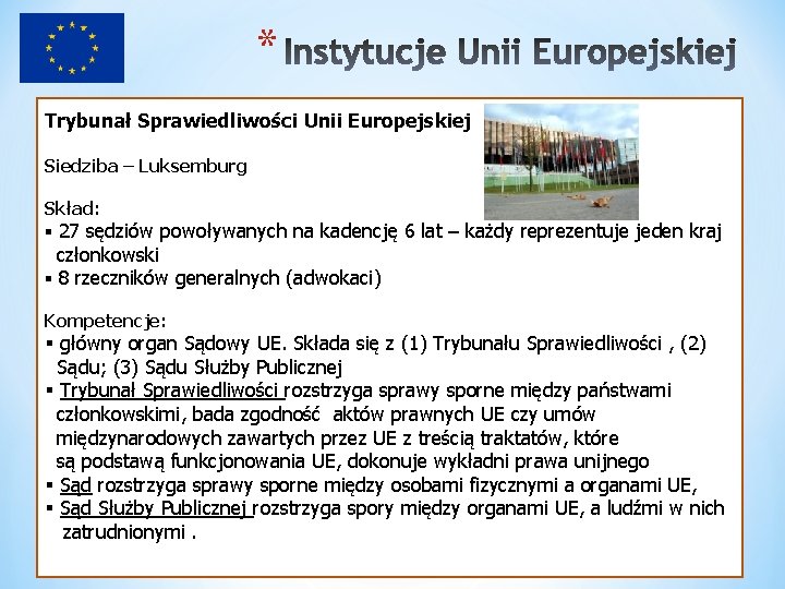 * Trybunał Sprawiedliwości Unii Europejskiej Siedziba – Luksemburg Skład: § 27 sędziów powoływanych na