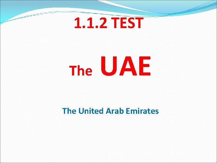 1. 1. 2 TEST The UAE The United Arab Emirates 