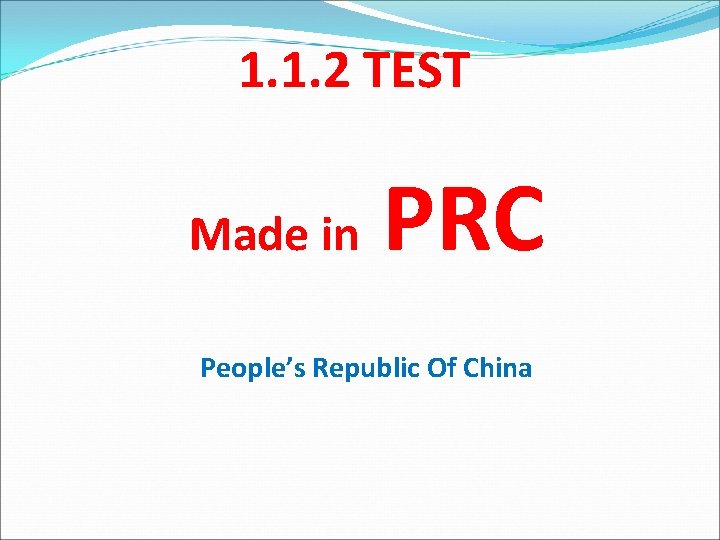 1. 1. 2 TEST Made in PRC People’s Republic Of China 