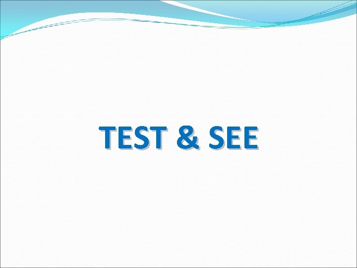 TEST & SEE 