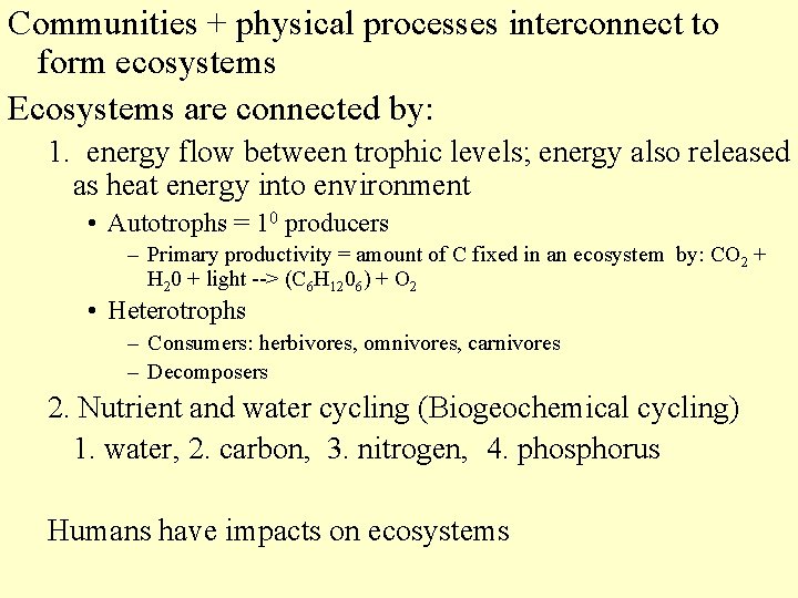 Communities + physical processes interconnect to form ecosystems Ecosystems are connected by: 1. energy