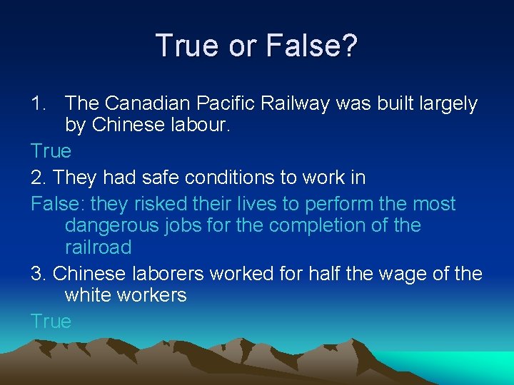 True or False? 1. The Canadian Pacific Railway was built largely by Chinese labour.