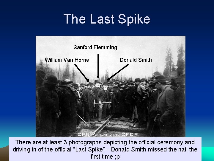 The Last Spike Sanford Flemming William Van Horne Donald Smith There at least 3