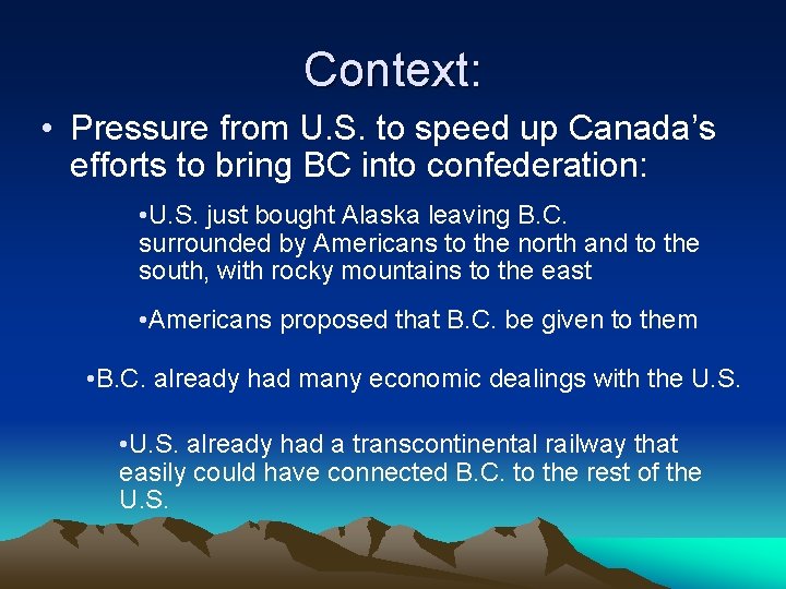 Context: • Pressure from U. S. to speed up Canada’s efforts to bring BC