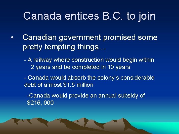 Canada entices B. C. to join • Canadian government promised some pretty tempting things…