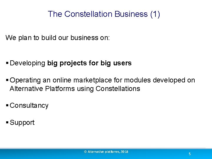 The Constellation Business (1) We plan to build our business on: § Developing big