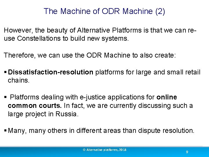 The Machine of ODR Machine (2) However, the beauty of Alternative Platforms is that