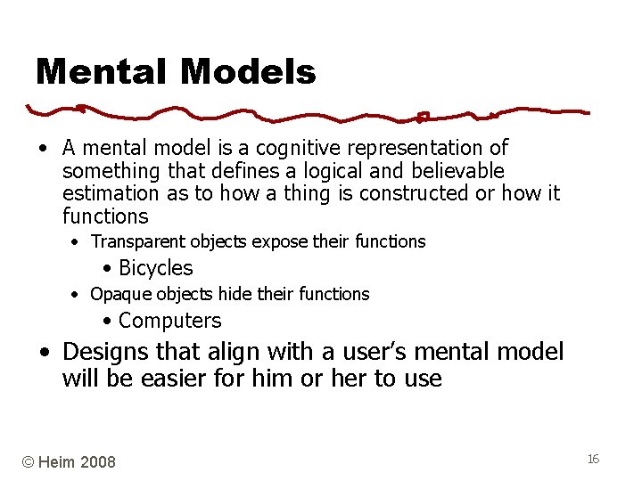 Mental Models • A mental model is a cognitive representation of something that defines