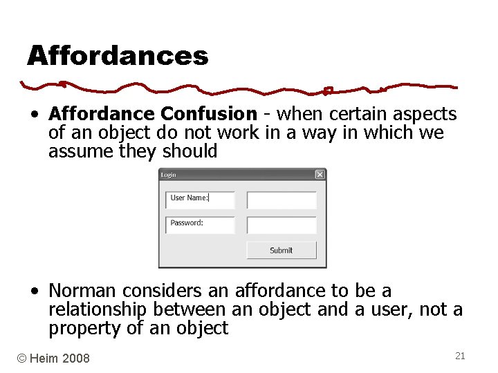 Affordances • Affordance Confusion - when certain aspects of an object do not work