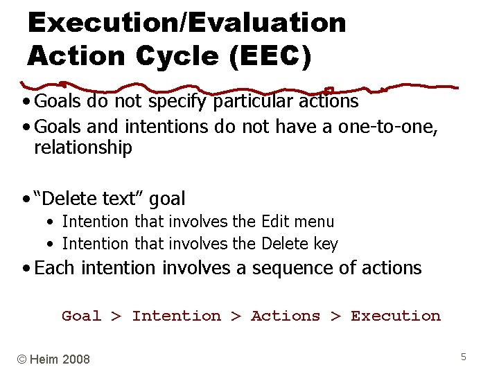 Execution/Evaluation Action Cycle (EEC) • Goals do not specify particular actions • Goals and