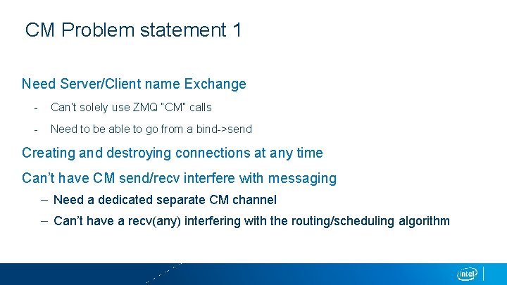 CM Problem statement 1 Need Server/Client name Exchange - Can’t solely use ZMQ “CM”