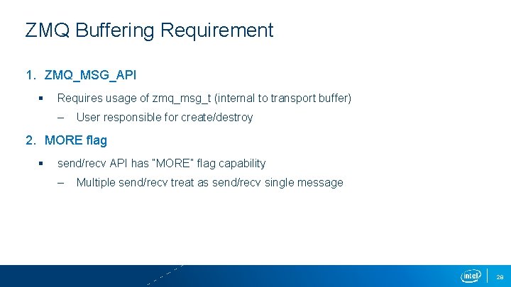 ZMQ Buffering Requirement 1. ZMQ_MSG_API § Requires usage of zmq_msg_t (internal to transport buffer)