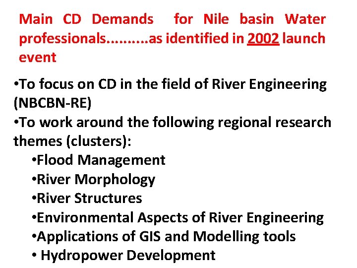 Main CD Demands for Nile basin Water professionals. . as identified in 2002 launch Main CD Demands for Nile basin Water professionals. . as identified in 2002 launch