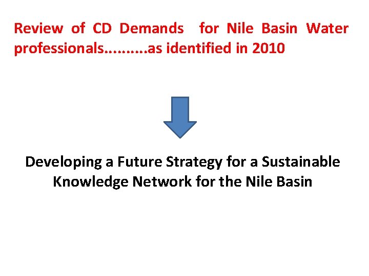 Review of CD Demands for Nile Basin Water professionals. . as identified in 2010 Review of CD Demands for Nile Basin Water professionals. . as identified in 2010