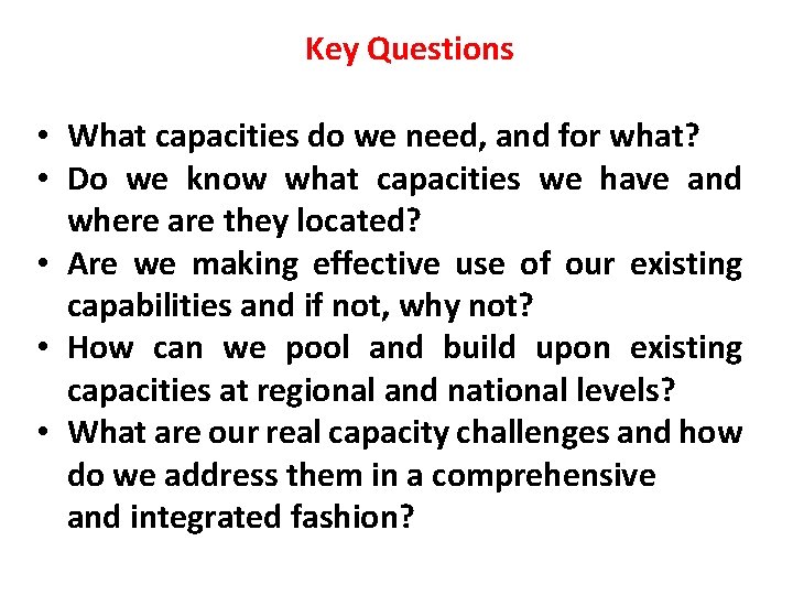 Key Questions • What capacities do we need, and for what? • Do we Key Questions • What capacities do we need, and for what? • Do we