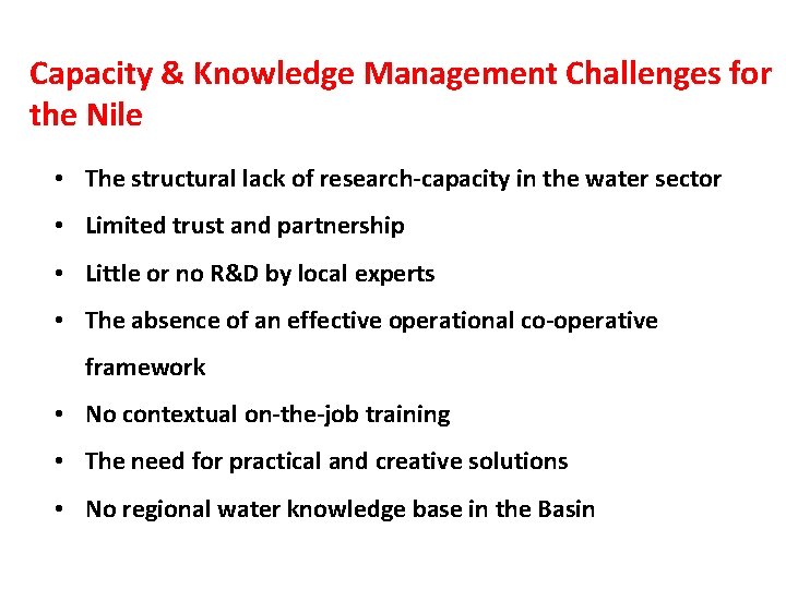 Capacity & Knowledge Management Challenges for the Nile • The structural lack of research-capacity Capacity & Knowledge Management Challenges for the Nile • The structural lack of research-capacity