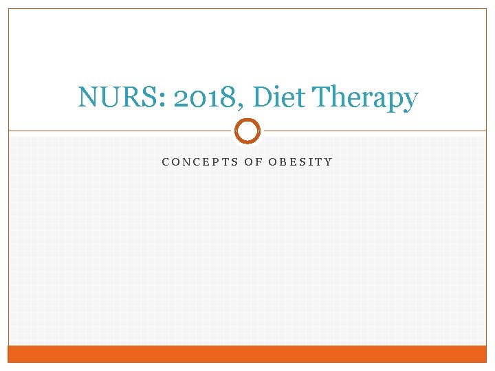 NURS: 2018, Diet Therapy CONCEPTS OF OBESITY 
