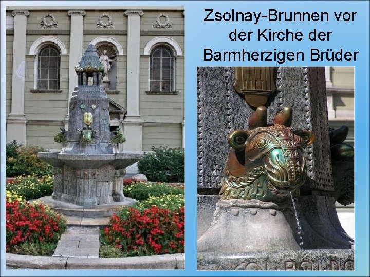 Zsolnay-Brunnen vor der Kirche der Barmherzigen Brüder 