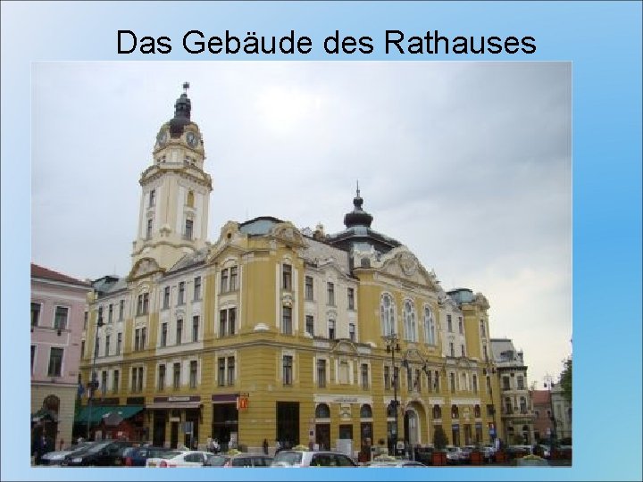 Das Gebäude des Rathauses 