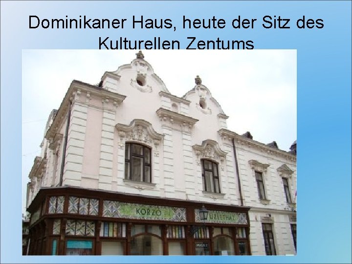 Dominikaner Haus, heute der Sitz des Kulturellen Zentums 
