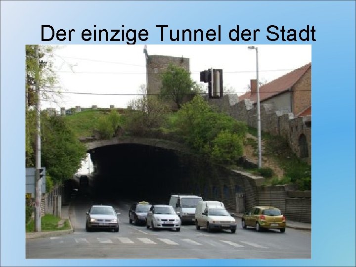 Der einzige Tunnel der Stadt 