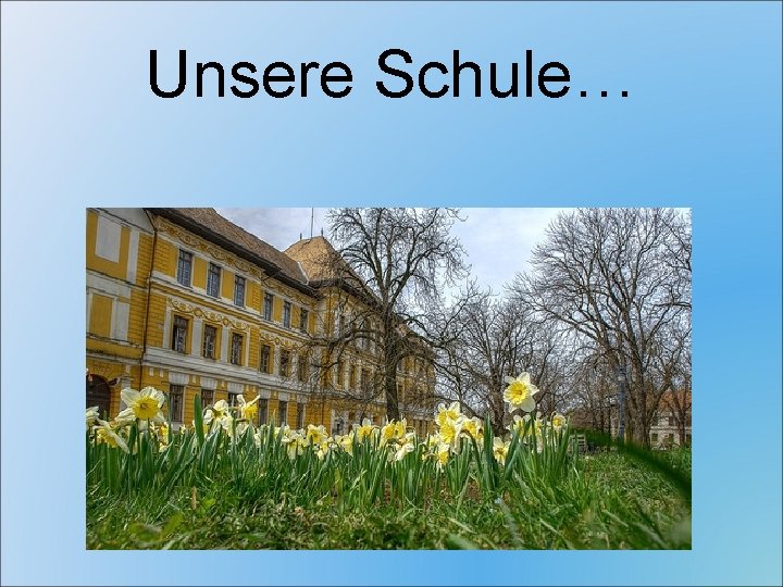 Unsere Schule… 